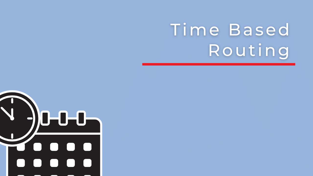 Time Based Routing